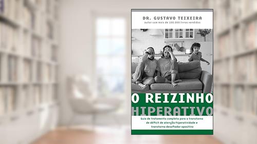 Capa de O reizinho hiperativo: Guia de tratamento completo para o transtorno de déficit de atenção/ hiperatividade e transtorno desafiador opositivo, do autor Gustavo Teixeira