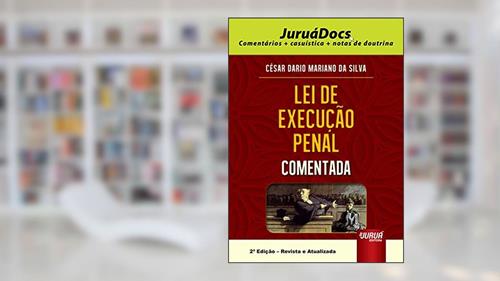 Capa de Lei de Execução Penal Comentada - JuruáDocs: Comentários + casuística + notas de doutrina, do autor César Dario Mariano da Silva