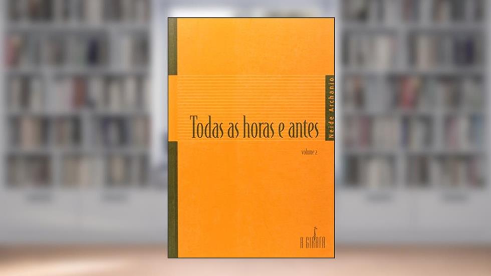 Todas as Horas e Antes - Volume 2, do autor Neide Archanjo