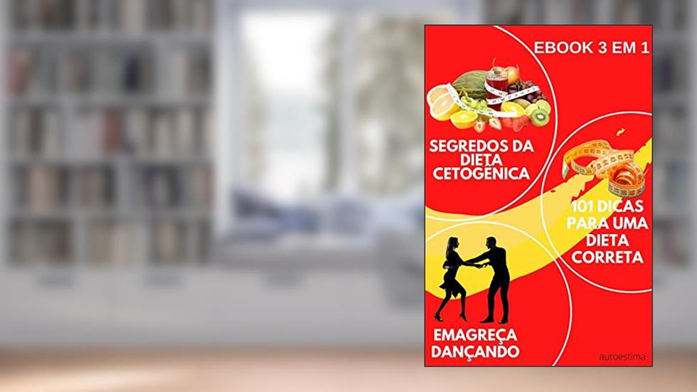 Ebook 3em1: Segredos da dieta cetogênica Emagrecer Dançando 101 dicas para uma dieta correta, do autor ARCHANJO JR