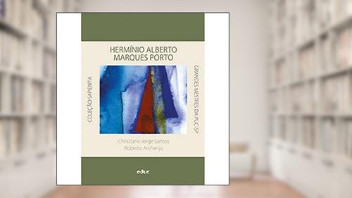 Capa de Hermínio Alberto Marques Porto, do autor Christiano Jorge Santos; Roberto Archanjo