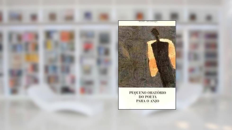 Pequeno Oratorio Do Poeta Para O Anjo (Portuguese Edition), do autor Carlos Eugenio Thibau