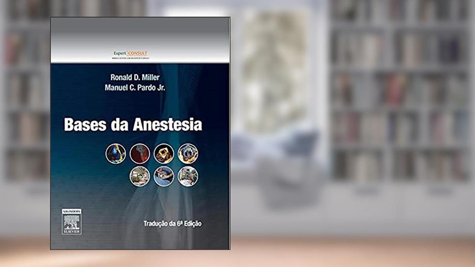 Bases da Anestesia, do autor Ronald D. Miller; Manuel C. Pardo