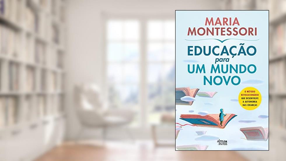Educação para um mundo novo, do autor Maria Montessori