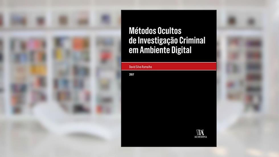 Métodos Ocultos de Investigação Criminal em Ambiente Digital, do autor David da Silva Ramalho