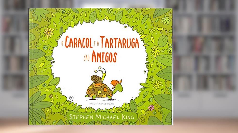 O caracol e a tartaruga são amigos, do autor Stephen Michael King