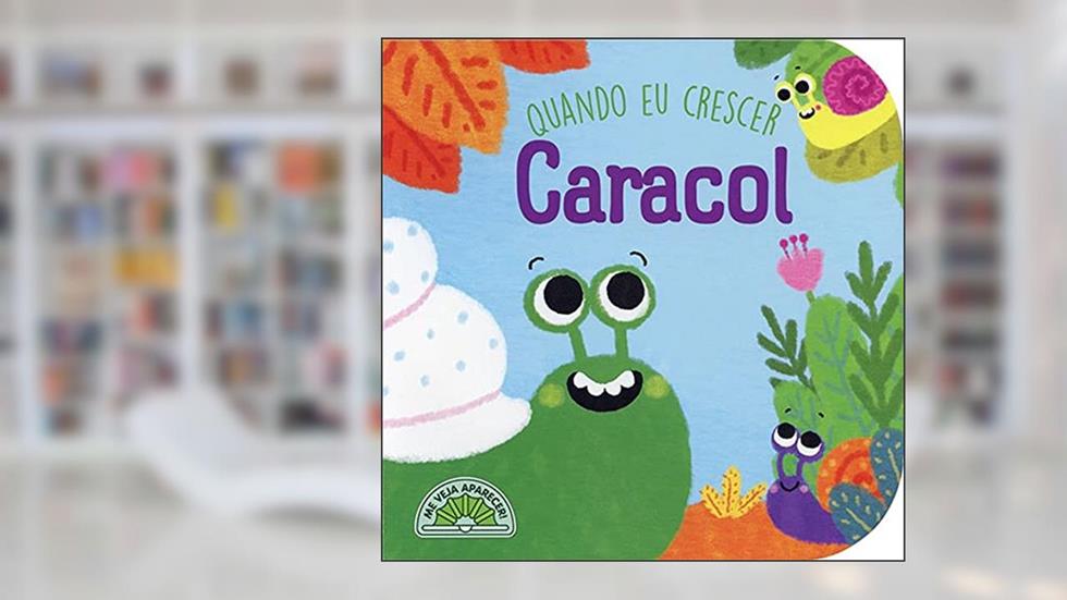 Caracol. Quando Eu Crescer, do autor Katharina de Lacquila Carrara Cotrim