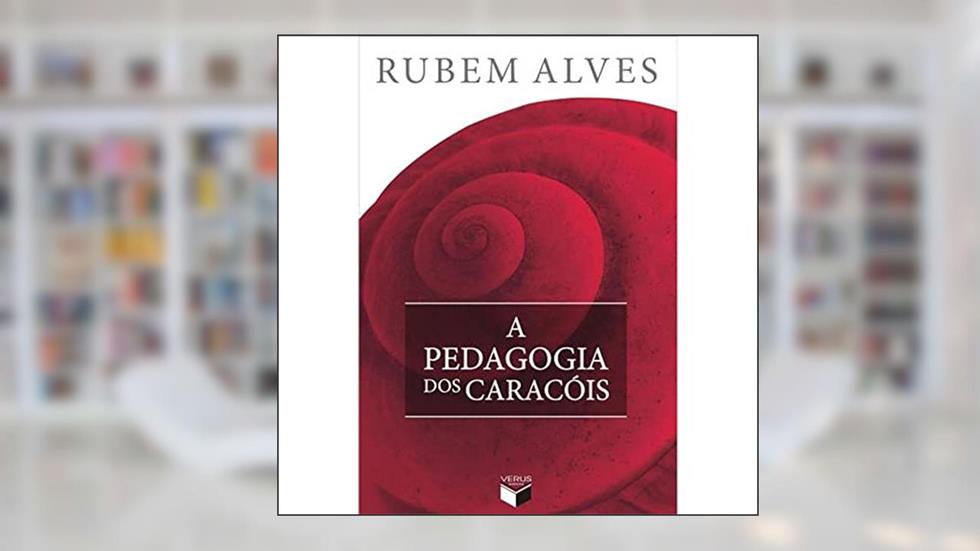 A pedagogia dos caracóis, do autor Rubem Alves