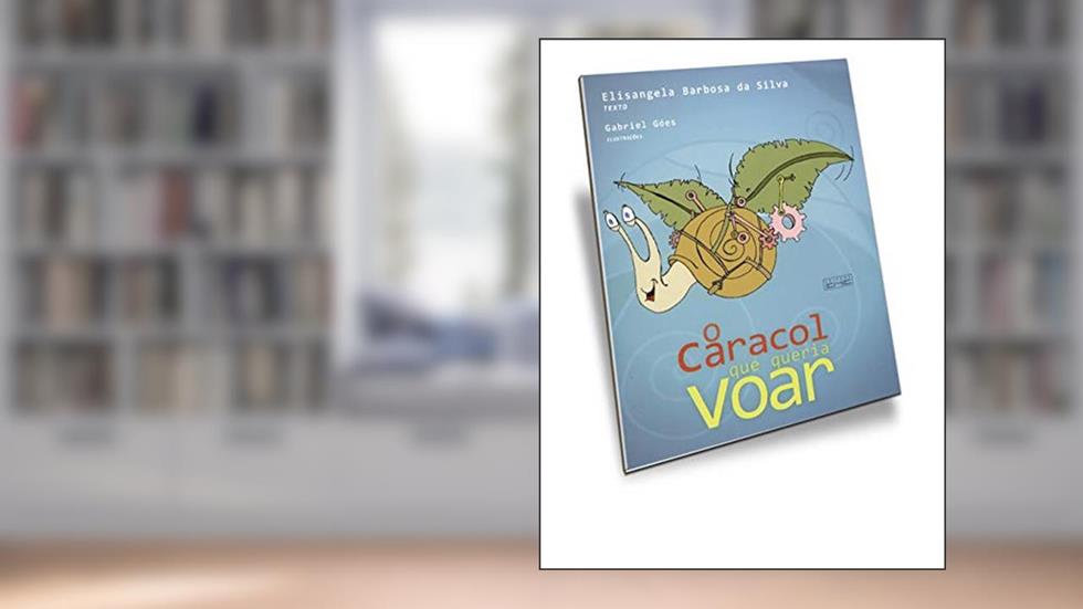 O Caracol que Queria Voar, do autor Elisangela Barbosa da Silva
