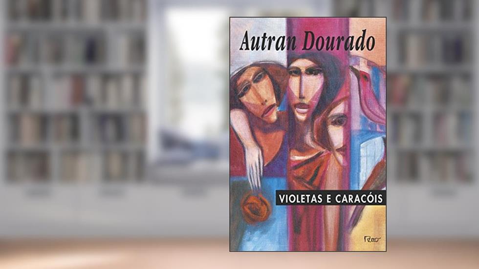 Violetas e caracóis, do autor Autran Dourado
