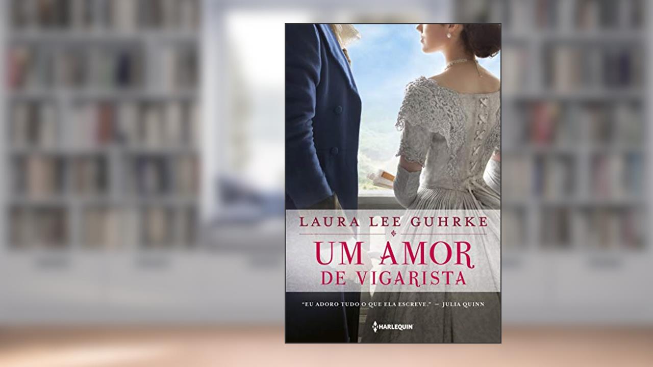 Um amor de vigarista: Série Querida Conselheira Amorosa Livro 3, do autor Laura Lee Guhrke