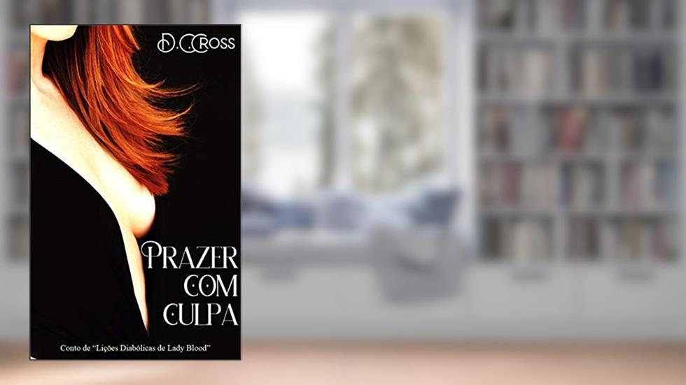 Prazer com Culpa: Conto de "Lições Diabólicas de Lady Blood", do autor D.C. Croos