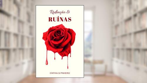 Capa de Redenção & Ruínas, do autor Cínthia G. Pinheiro