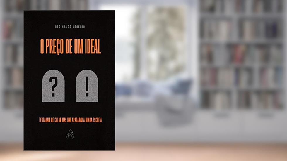 O Preço de um ideal Tentaram me calar, mas não apagarão a minha escrita., do autor Reginaldo Loureiro Pereira
