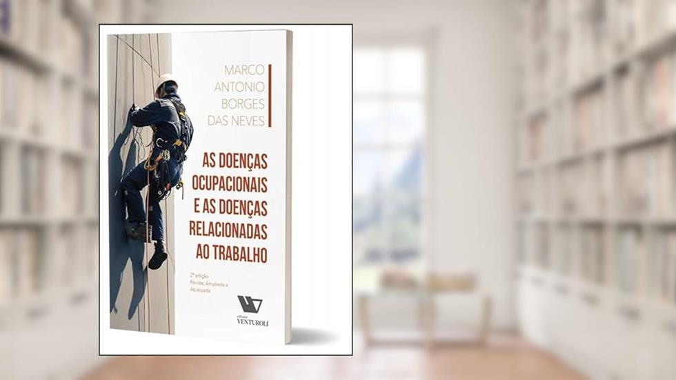 Doenças Ocupacionais e as Doenças Relacionadas ao Trabalho, As, do autor Marco Antonio Borges das Neves