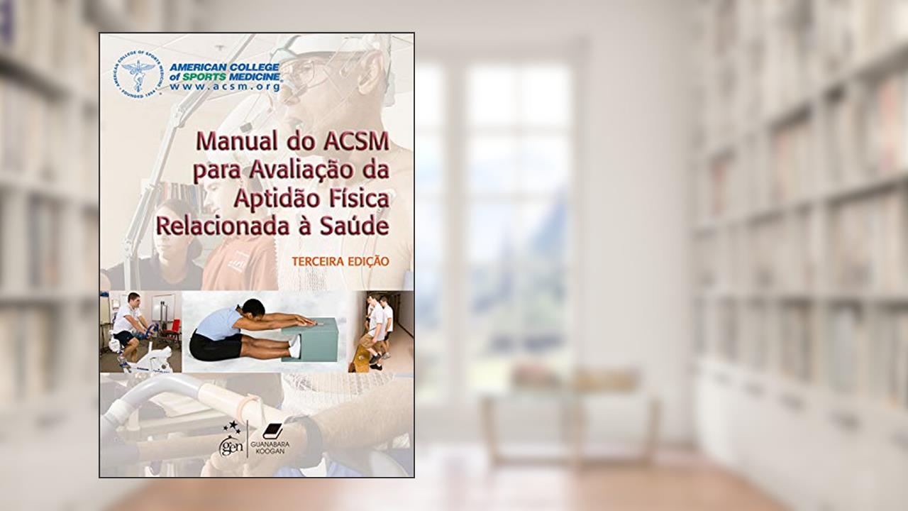 Manual do ACSM para Avaliação da Aptidão Física Relacionada à Saúde, do autor ACSM