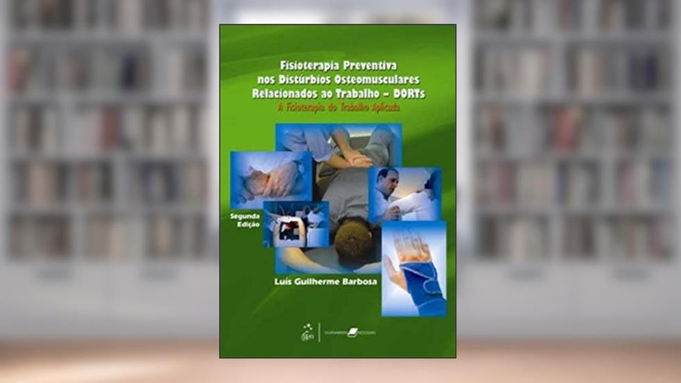 Fisioterapia preventiva nos Distúrbios Osteomusculares Relacionados ao Trabalho - DORTS: A Fisioterapia do Trabalho Aplicada, do autor Barbosa