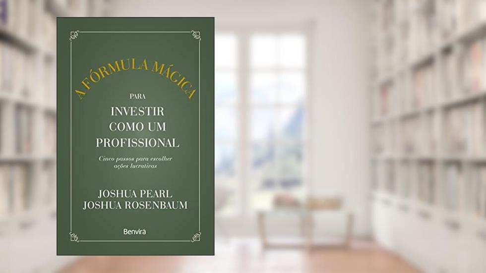 A fórmula mágica para investir como um profissional - 1 ª edição 2023, do autor Joshua Pearl