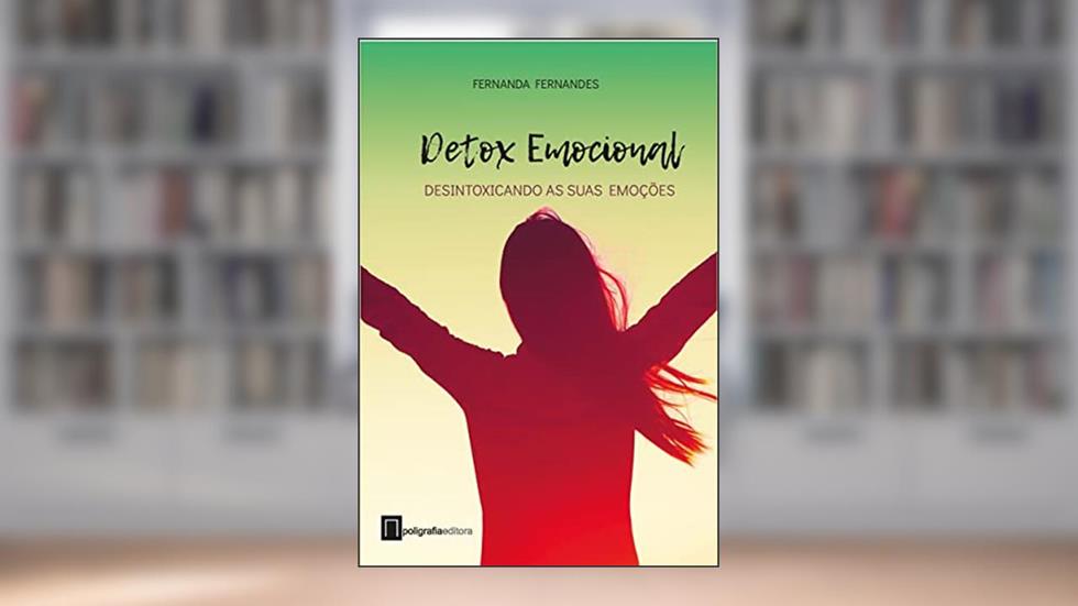 Detox emocional: Desintoxicando as suas emoções, do autor Fernanda Fernandes