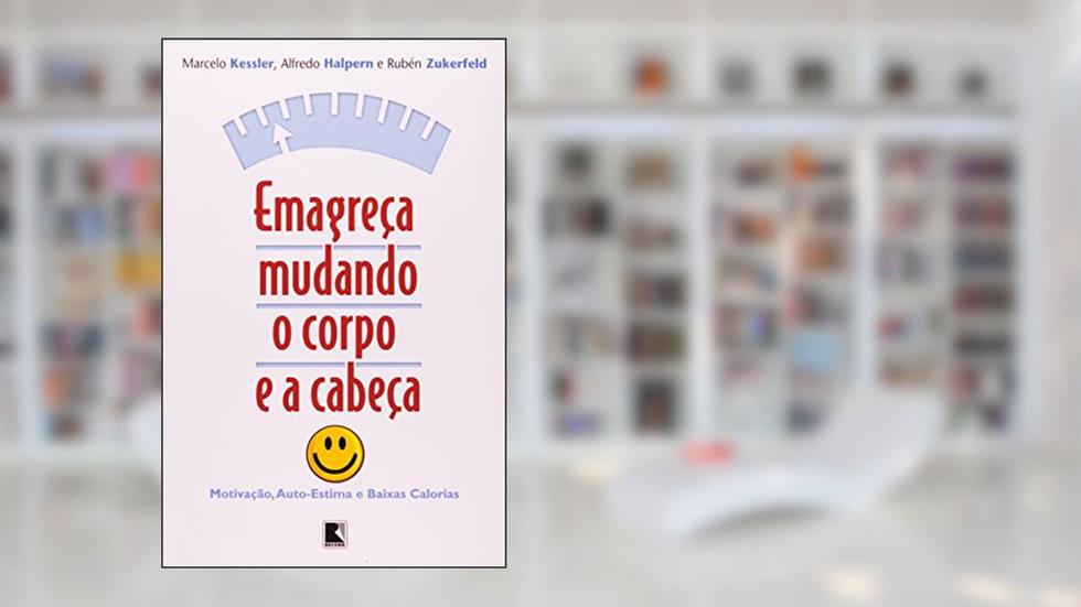 Emagreça Mudando O Corpo E A Cabeça, do autor Marcelo Kessler; Alfredo Halpern; Rubén Zukerfel