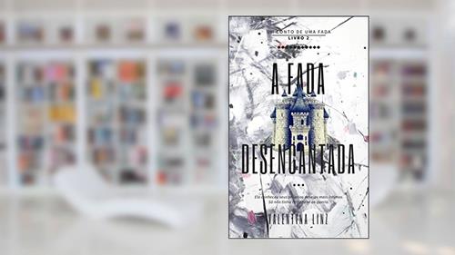 Capa de A fada desencantada (Um conto de uma fada Livro 2), do autor Valentina Linz