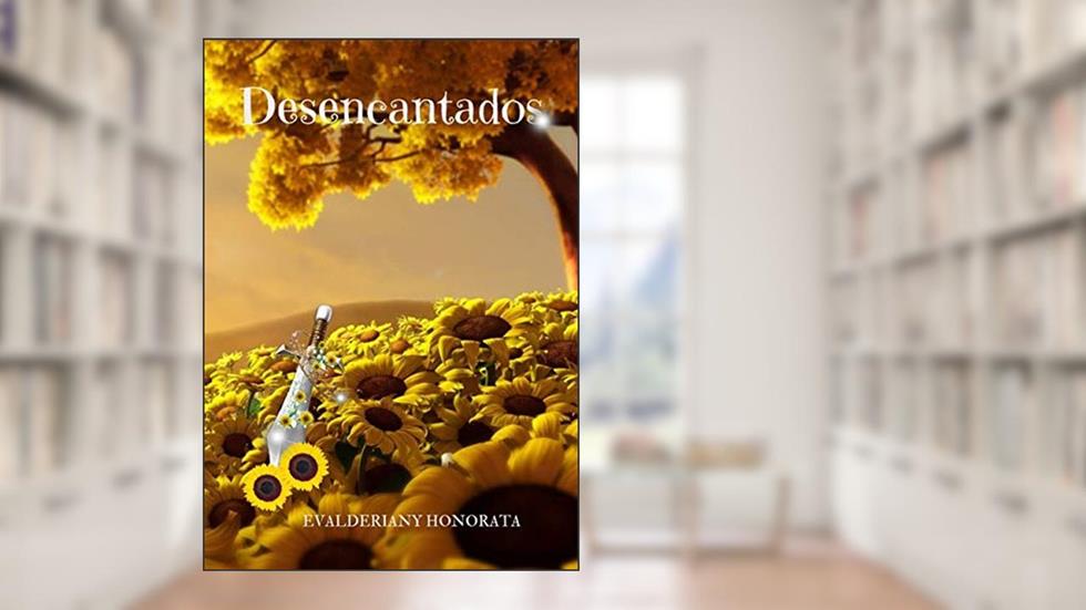 Desencantados, do autor Evalderiany Honorata