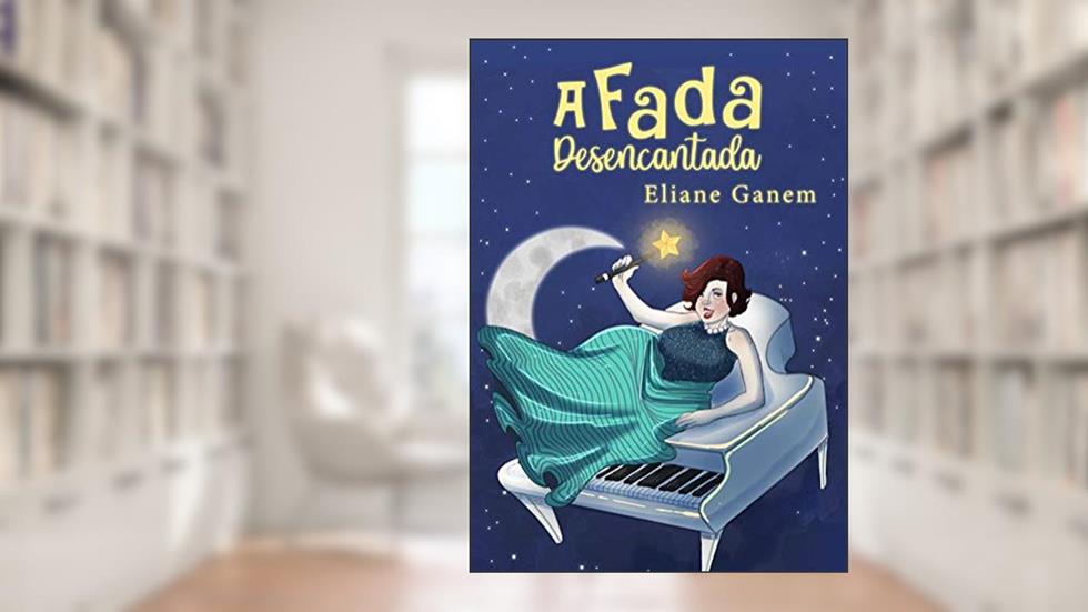 A Fada Desencantada, do autor Eliane Ganem