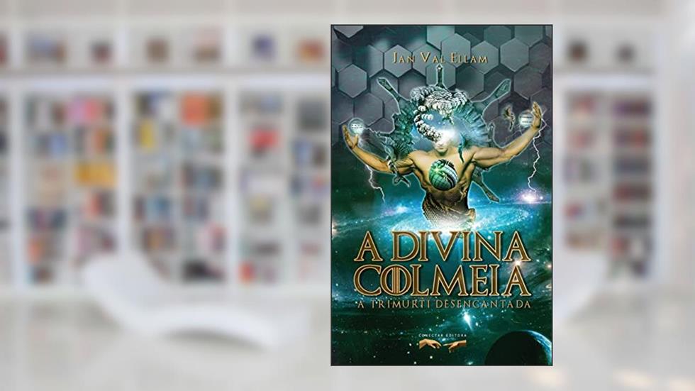A Divina Colmeia: A Trimurti Desencantada, do autor Jan Val Val Ellam