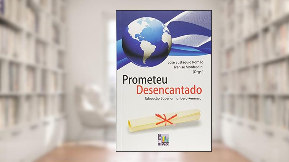 Prometeu Desencantado, do autor Jose Eustaquio Romao; Ivanise Monfredini