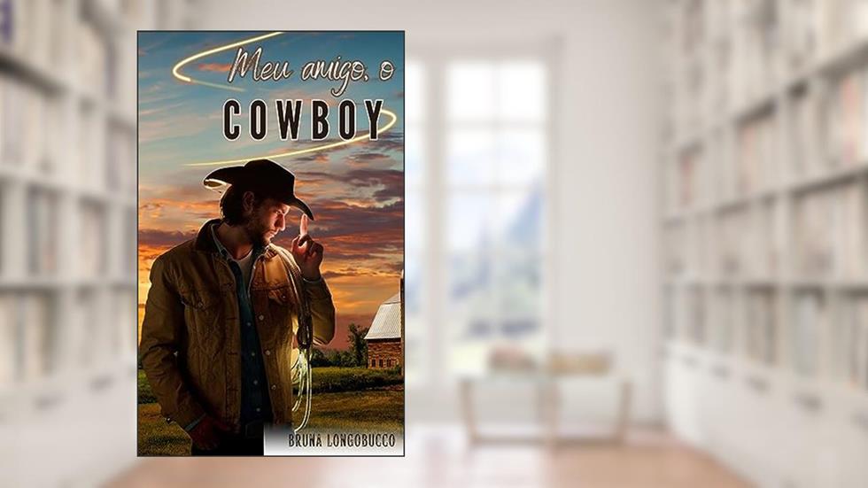 Meu amigo, o cowboy, do autor BRUNA LONGOBUCCO