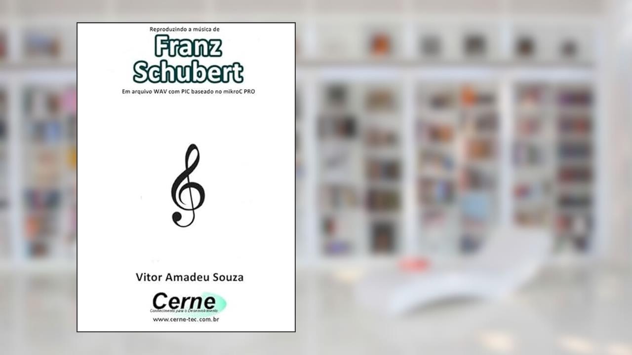 Reproduzindo A Música De Franz Schubert Em Arquivo Wav Com Pic Baseado No Mikroc Pro, do autor Vitor Amadeu Souza