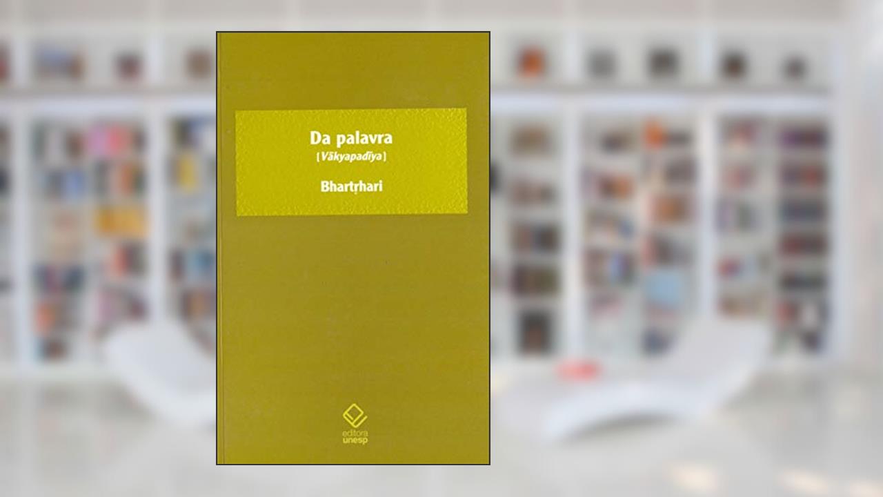 Da palavra: Livro I - Suma da tradição, do autor Bhartrhari