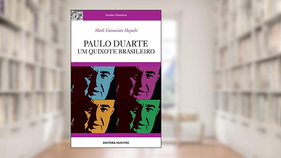 Paulo Duarte, um Quixote brasileiro, do autor Marli Guimarães Hayashi