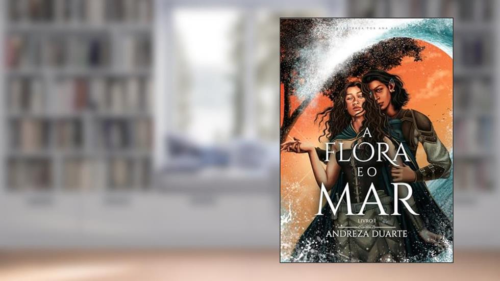 A Flora e o Mar (duologia A Flora e o Mar Livro 1), do autor Andreza Duarte