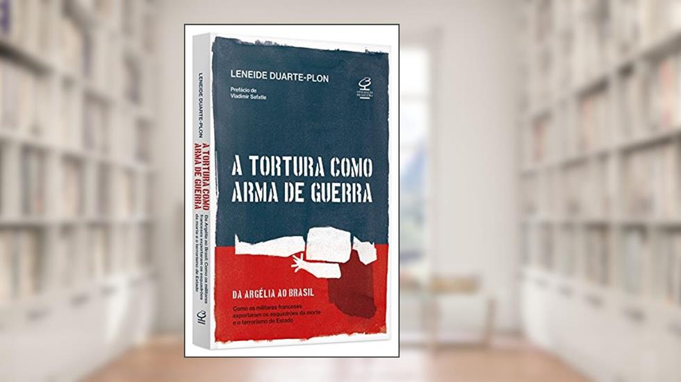A tortura como arma de guerra, do autor Leneide Duarte-Plon