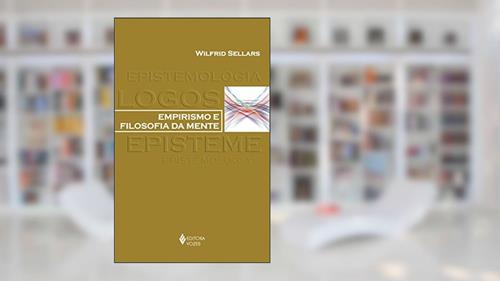 Capa de Empirismo e filosofia da mente: Com uma introdução de Richard Rorty e um guia de estudos de Robert Brandom, do autor Wilfrid Sellars