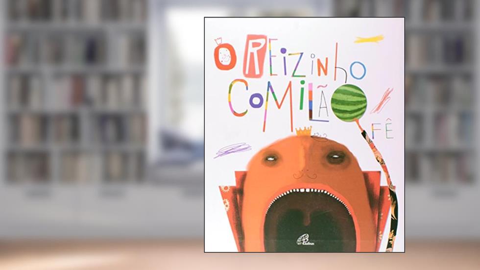 O reizinho comilão, do autor Fê