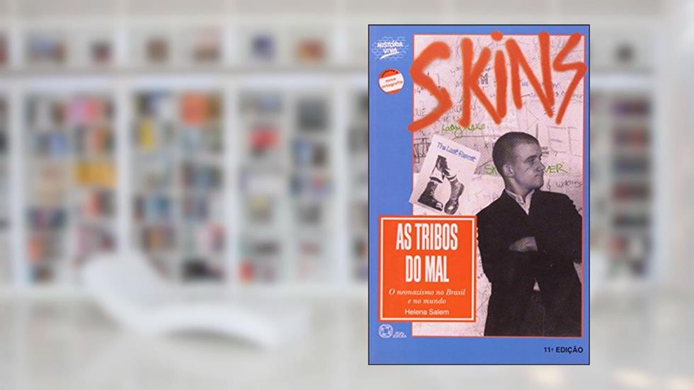 As tribos do mal: O neonazismo no Brasil e no mundo, do autor Helena Salem