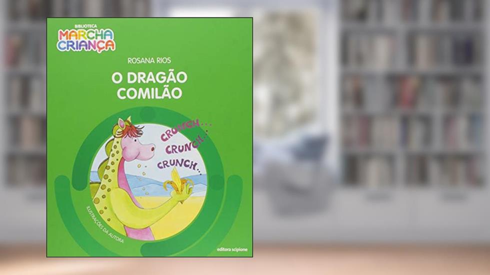 O dragão comilão, do autor Rosana Rios