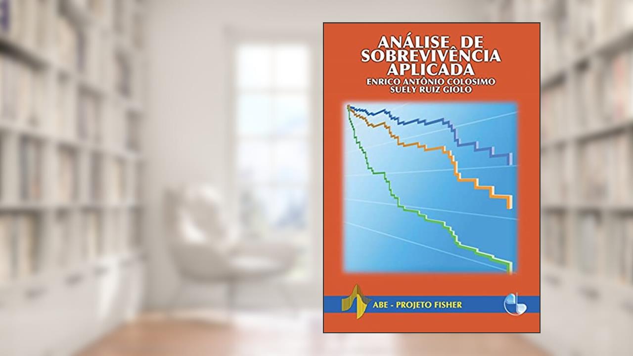 Análise de Sobrevivência Aplicada, do autor Enrico Antônio Colosimo; Suely Ruiz Giolo