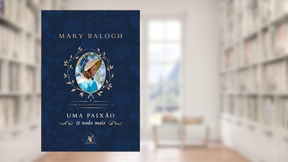 Uma paixão e nada mais (Clube dos Sobreviventes - Livro 4): A história de Flavian, do autor Mary Balogh