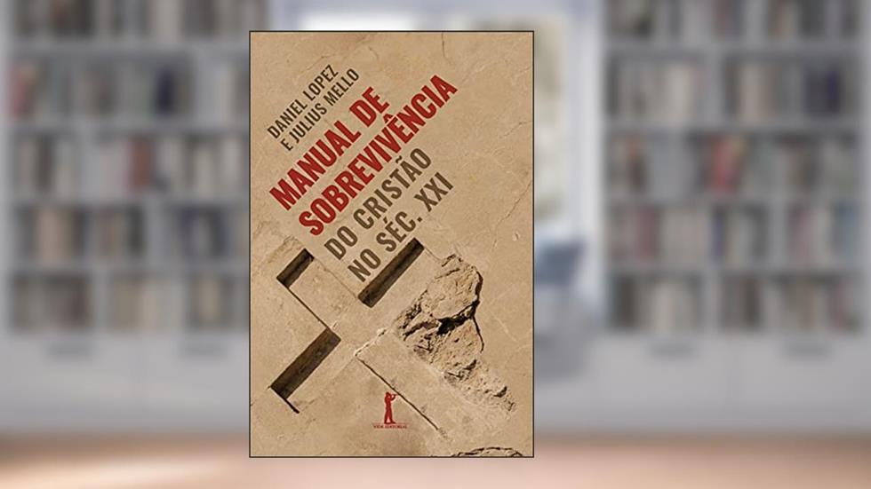 Manual de Sobrevivência do Cristão no Séc. XXI, do autor Daniel Lopez; Julius Mello