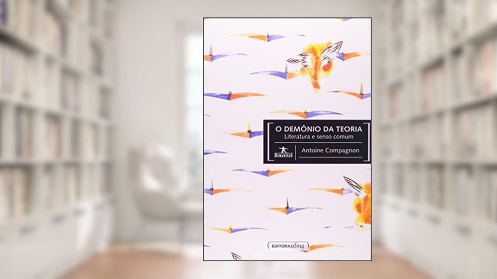 O Demônio da Teoria. Literatura e Senso Comum, do autor Antoine Compagnon