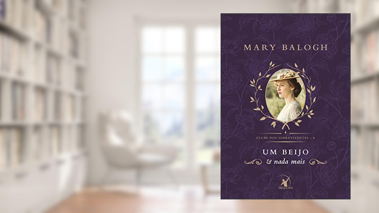 Um beijo e nada mais (Clube dos Sobreviventes - Livro 6): A história de Imogen, do autor Mary Balogh
