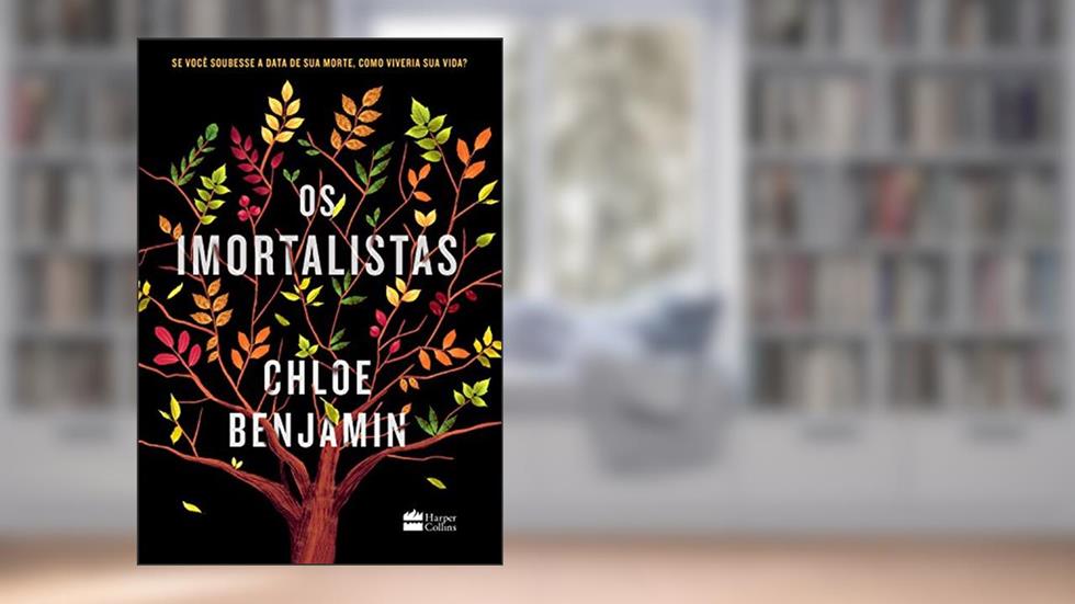 Os imortalistas, do autor Chloe Benjamin