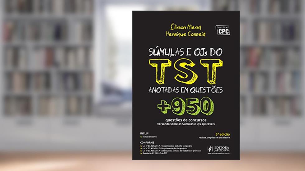Súmulas e OJs do TST Anotadas em Questões: + 950 Questões de Concursos Versando Sobre as Súmulas e OJs Aplicáveis, do autor Élisson Miessa; Henrique Correia
