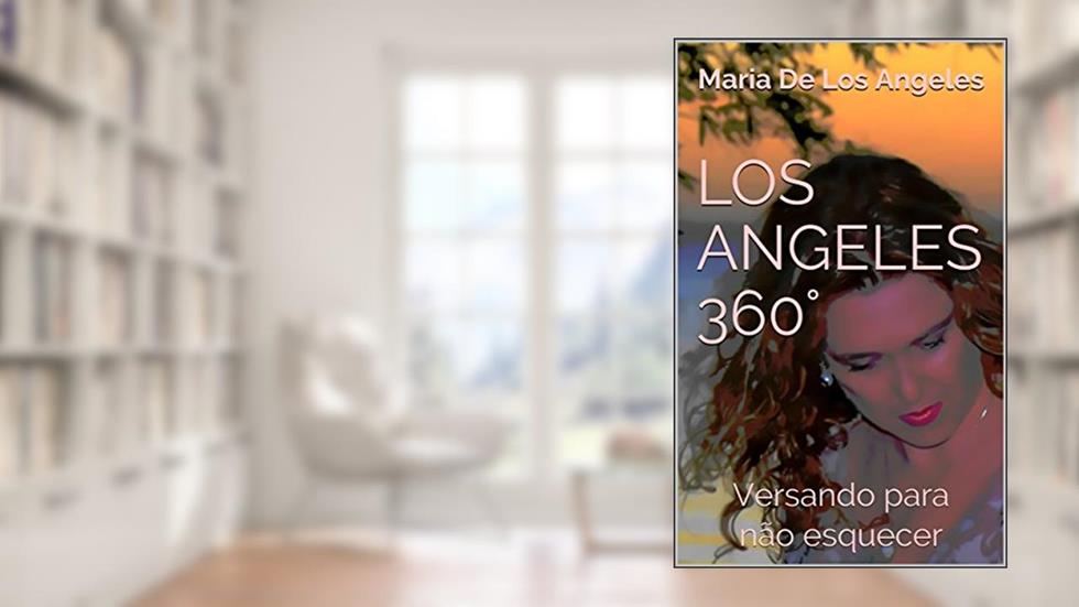 LOS ANGELES 360°: Versando para não esquecer (Volume Livro 7), do autor Maria De Los Angeles
