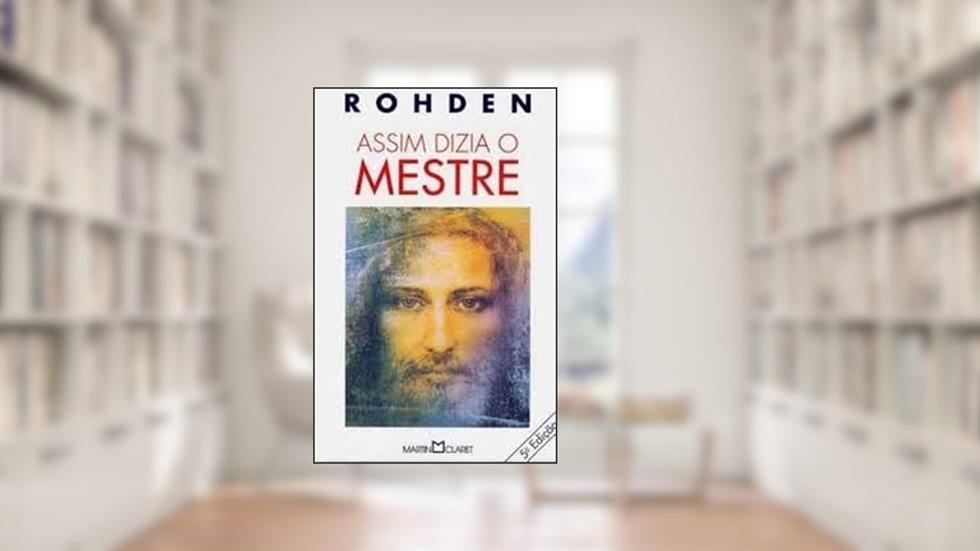 Assim Dizia o Mestre, do autor Huberto Rohden