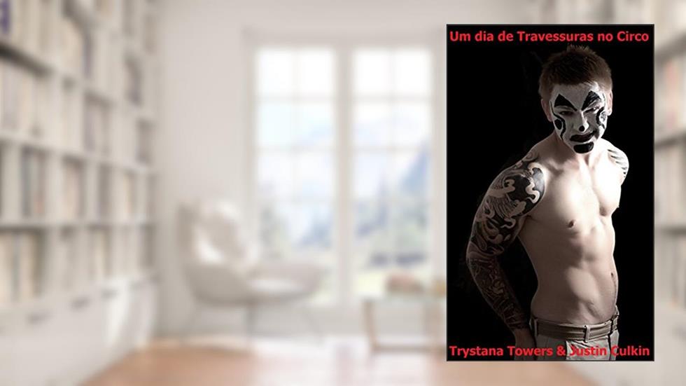 Um dia de Travessuras no Circo: um conto BDSM, do autor Trystana Towers; Justin Culkin