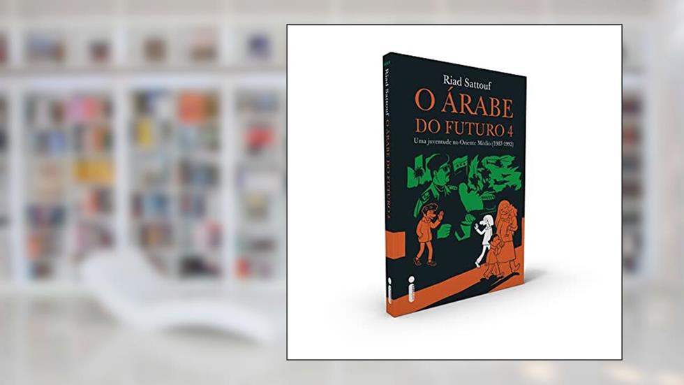 O árabe do futuro 4: Uma juventude no Oriente Médio (1987-1992), do autor Riad Sattouf